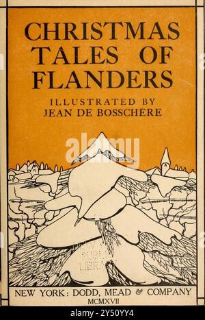 Titelseite Weihnachtsgeschichten aus Flandern illustriert von Jean de Bosschère (* 5. Juli 1878 – Châteauroux, 17. Januar 1953) war ein belgischer Schriftsteller und Maler, der 1917 von Dodd, Mead & Company veröffentlicht wurde Stockfoto