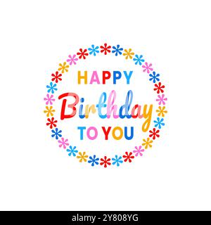 Geburtstagsvektor-Design mit buntem Typografie-Text alles Gute zum Geburtstag für Sie zum Wunsch oder zur Feier mit bunten runden Kreisform Blumen Rahmen Stock Vektor