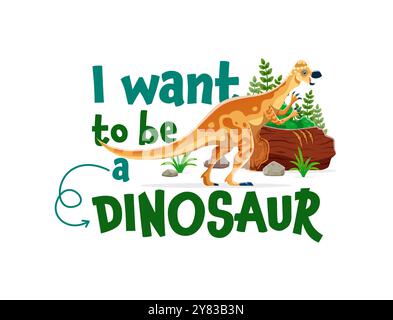 Dinosaurier-Zitat, ich möchte ein Dinosaurier-Slogan Vektor-Typografie mit süßem Dino-Tier für T-Shirt-Druck oder Poster sein. Cartoon pachycephalosaurus mit prähistorischer Naturlandschaft, lustiges Dino-Zitat Stock Vektor
