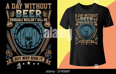 Ein Tag ohne Bier wird mich wahrscheinlich nicht umbringen, aber warum es riskieren, Craft Beer Day Special T-Shirt grafischer Vektordruck, Typografie, Poster, Emblem, Festival de Stock Vektor