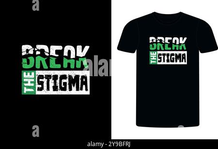 Brechen Sie das Stigma T-Shirt Design, mentale Gesundheit Bewusstsein Grün Band T-Shirt Design, geistige Gesundheit Sublimation T-Shirt Design Vektor Illustration. Stock Vektor