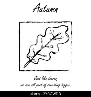 Botanische Grußkarte aus Eichenlaub. Saisonales Poster, Postkarte, Ausmalseite, mit einem Zitat: „Wie Blätter sind wir alle Teil von etwas größerem Stock Vektor