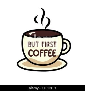 Coffee Cup Clip Art Mit „But First, Coffee“-Design Stock Vektor