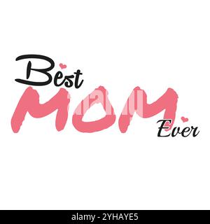 Das beste Mom Ever White T-Shirt-Konzept, das beste Mom Ever, T-Shirt und Bekleidung mit niedlichem Effekt und strukturierten Zitaten. Vektordruck Stock Vektor