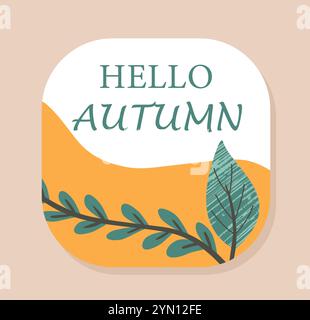 „Hallo Herbst“-Aufkleber. Herbstsaison-Element. Zweig mit grünen Blättern. Teil eines Baumes im Wald. Badge für soziale Netzwerke. Illustration des flachen Vektors Stock Vektor