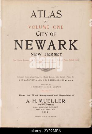 Atlas of Volume One City of Newark, New Jersey. Dieser Band umfasst den Stadtteil nördlich des Railroad Place. Market Street und South Orange Avenue. Zusammengestellt aus aktuellen Umfragen, offiziellen Aufzeichnungen und privaten Plänen. Von J.M. Lathrop und L.J.G. Ogden, Bauingenieure. Unterstützt von E. Robinson und G.M. Monroe. Unter der direkten Leitung und Aufsicht von A.H.Mueller, Publisher. 530 Locust Street, Philadelphia, PA. 1911. 1911-12 Stockfoto