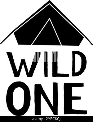 Die Silhouette des schwarzen Zeltes über dem auffälligen Text „Wild One“ weckt den Geist des Abenteuers und der Freiheit im Freien, perfekt für Naturliebhaber, die die wildnis lieben Stock Vektor