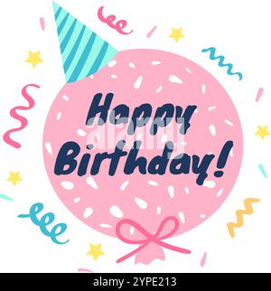 Festlicher rosa Ballon mit der Botschaft Happy birthday. Die Schrift, die mit einem Partyhut verziert und von farbenfrohen Konfetti umgeben ist, schafft einen fröhlichen Geburtstagsgruß Stock Vektor
