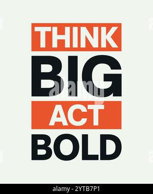 Think Big Take bold Motivational Quote Design. Vektor-Typografie-Design für Druck, T-Shirt, Kleidung, Poster, Banner, Post und andere Verwendung. Stock Vektor