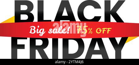 Schwarzes freitag-Banner mit kräftigem schwarzem Text, das ein riesiges Angebot mit einem markanten Rabatt von 75 Prozent darstellt, ergänzt durch ein leuchtendes rotes Band Stock Vektor