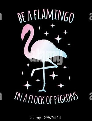 Vektor inspirierende Zitat und Hand gezeichnete Doodle holographische Flamingo Silhouette und Sterne isoliert auf schwarzem Hintergrund. Sei ein Flamingo in einer Schar P Stock Vektor