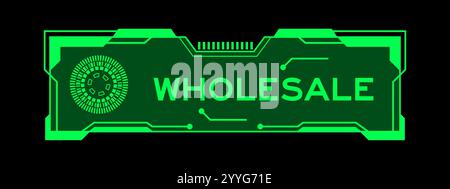Grüne Farbe des futuristischen hud-Banners, das auf dem Bildschirm der Benutzeroberfläche auf schwarzem Hintergrund Word Wholesale enthält Stock Vektor