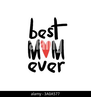Die beste Mutter aller Zeiten, Vektorbeschriftung. Happy Mother's Day Kalligraphie Illustration. Stock Vektor