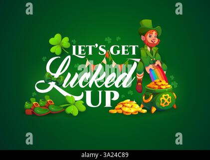 Lassen Sie uns Glück haben, St. Patrick Tageszitat für T-Shirt-Druck oder Grußkarte, Cartoon-Vektor. Leprechaun-Charakter reitet auf Regenbogen, goldene Münzen Topf und Stock Vektor