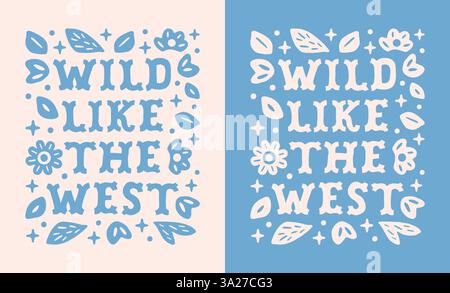Wild wie die Westküste Cowgirl Ästhetik lustiges Zitat Girly Blumenmädchen Thema Retro Vintage Preppy Blumen blau Frauen Hemd Design Poster. Stock Vektor