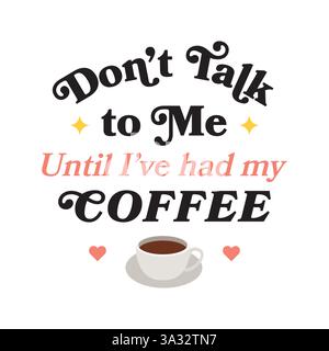 Lustiges Kaffeesatz Sprechen Sie nicht mit mir, bis ich mein Kaffee Emoji Symbol Symbol Symbol Vektor Illustration Stock Vektor