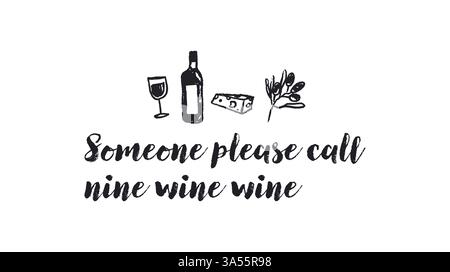 Jemand nennt bitte neun Wein Wein positive Zitataufkleber mit Kritzeleien. Aufkleber, Abzeichen, Drucke mit Zitaten, Kritzeleien und Schriftzügen. Flacher STYLE-Inspir Stock Vektor
