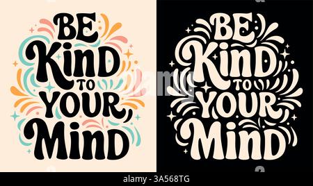 Seien Sie freundlich zu Ihrem Verstand Schriftroposter Selbstliebe Zitate groovige Retro Vintage 80er Jahre himmlische Ästhetik bunt positive geistige Gesundheit Text Shirt Design. Stock Vektor