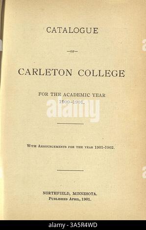 Der akademische Katalog des Carleton College für 1900-1901 enthält detaillierte Kurslisten, historische Skizzen, Zulassungsvoraussetzungen, Lehrkörper, Studentenlisten, und Ehrenabschlüsse. Stockfoto