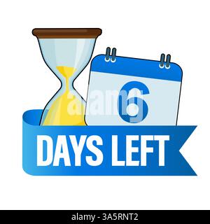 Noch 6 Tage. Sandgläser mit Kalendersymbol auf weißem Hintergrund. Abbildung des Vektormaterials. Stock Vektor