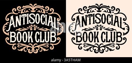 Antisoziales Buch Club Abzeichen Schriftzug Text für introvertierte Leser Anti-Social Leser-Team Logo dunkle akademische viktorianische Ära Vintage Bücher Ästhetik. Stock Vektor