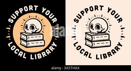 Unterstützen Sie Ihre lokale Bibliothek runder Abzeichen Aufkleber lustige Bibliothekar Hemd Design Schädel Buchstapel dunkle akademische ästhetische Buchliebhaber Posterdruck. Stock Vektor