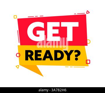 Sprechblase mit dem roten und gelben Etikett „Get Ready“. Abbildung des Vektormaterials Stock Vektor