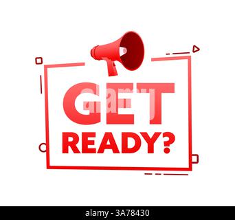 Megaphon mit „Get Ready“-Sprechblase. Werbe- und Werbelabel. Abbildung des Vektormaterials Stock Vektor