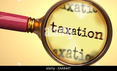 Besteuerung unter Lupe. Gründliche Analyse und Kontrolle der Besteuerung. Ein genauerer Blick auf die Besteuerung. Uberprüfung des Begriffs Taxatio Stockfoto