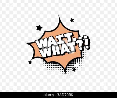 Comic-Stil Warten Sie, was Text in Orange Burst mit Fettschrift und Rasterpunkten, perfekt für lustige Reaktionen, Memes oder Pop Art Poster. Überrascht und Stock Vektor