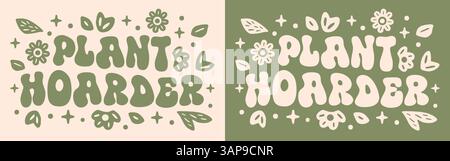 Pflanze Horder groovige florale Text Illustration lustige Pflanzen Liebhaber Horten Gärtner Zitate Retro Vintage Boho ästhetische Schriftzüge Print Hemd Design. Stock Vektor