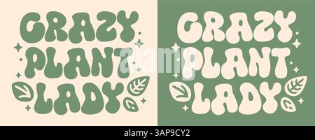 Verrückte Pflanze Dame Mädchen groovige Schrift nette Pflanzen Liebhaber lustige Zitate Boho Retro Vintage grün ästhetische Text für Gärtner Florist Karte Hemd Design. Stock Vektor
