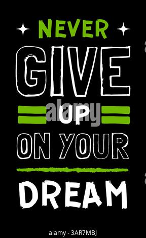 Gib nie deinen Traum auf. Inspirierendes Design mit Zitaten für T-Shirts. Stock Vektor