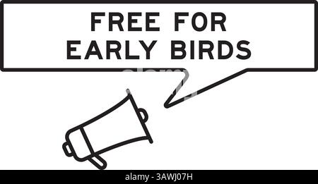 Megaphon-Symbol mit Sprechblase in Wort frei für frühe Vögel auf weißem Hintergrund Stock Vektor