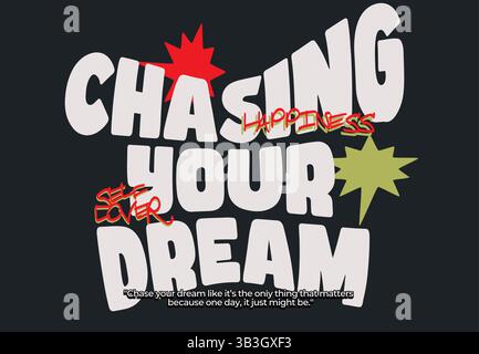 Chasing Your Dream T-Shirt Design in Bold Brush Schriftart – positiver handschriftlicher Typografie Vektor zur Förderung von Streetwear und Stock Vektor