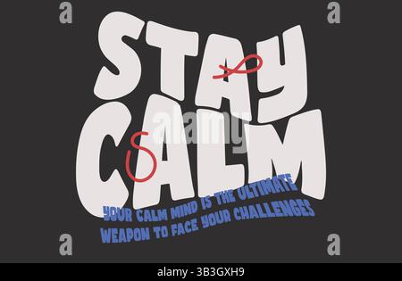 Bleib ruhig Zitat T-Shirt-Design in Bold Brush Schriftart – positiver handschriftlicher Typografie-Vektor zur Förderung von Streetwear und Stock Vektor