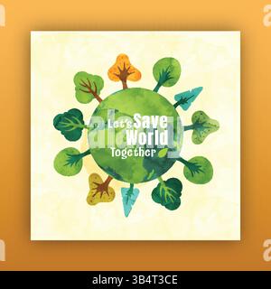 Poster zum Weltumwelttag mit Textnachricht „Let's Save the World Together“ und „Green Earth Planet umliegende Bäume“-Illustration. Stock Vektor