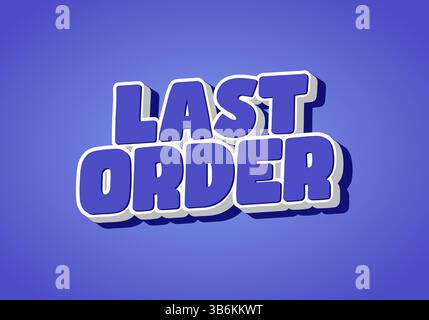 Letzte Bestellung. Dicker Zeichentricktext mit starkem Schatten und blauem Farbverlauf Stock Vektor
