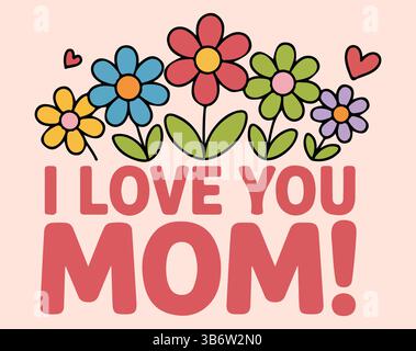 Cartoon-Stil Blume Vektor Kunst Blumenstrauß mit I LOVE YOU MOM! Text auf weichem Pastellhintergrund Stock Vektor