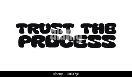 Anführungszeichen Mit Text Vertrauen Sie Dem Prozess In Fett Gerundeter Funky-Schriftart. Motivationsbotschaft Für Wachstum, Fortschritt Und Kreativen Weg. Vektor Stock Vektor