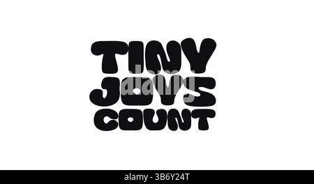Joyful Inspirational Zitat Tiny Joys Count In Niedlicher Fettschrift. Positive Handbeschriftung Für Poster, Aufkleber, Psychische Gesundheit Und Motivationsdesigns Stock Vektor