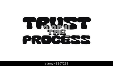 Motivationsphrase Vertrauen Sie dem Prozess in weichen, auffälligen Schriften, die perfekt für Poster, T-Shirts, Aufkleber oder digitale Designs geeignet sind. Inspirierend minimalistisch Stock Vektor