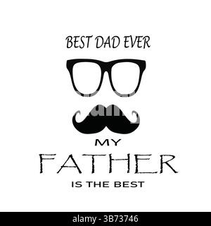 Der beste Vater aller Zeiten, mein Vater ist der Beste. Glückwunschkarte zum Vatertag. Vektorgrafiken, Illustration oder Logo-Konzept auf weißem Hintergrund isoliert. Stock Vektor