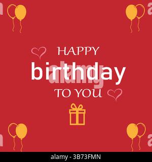 Happy Birthday to You Text mit Ballon, Herzen und Geschenkbox Deko Element für Geburtstagsfeier Grußkarten Design. EPS-bearbeitbare Datei. Stock Vektor