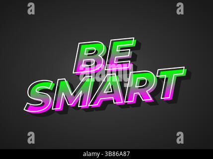 Seien Sie Intelligent. Kreativer Text mit stark dimensionalem Stil und energiegeladenem visuellen Eindruck Stock Vektor