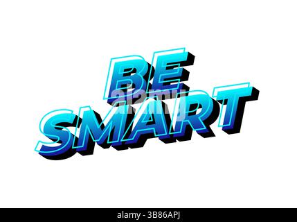 Seien Sie Intelligent. Kreativer Text mit stark dimensionalem Stil und energiegeladenem visuellen Eindruck Stock Vektor