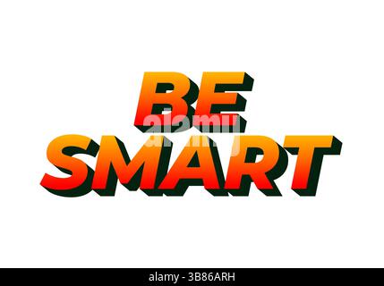 Seien Sie Intelligent. Kreativer Text mit stark dimensionalem Stil und energiegeladenem visuellen Eindruck Stock Vektor