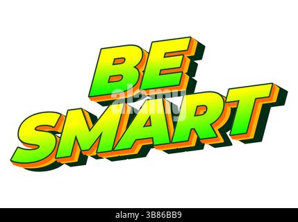 Seien Sie Intelligent. Kreativer Text mit stark dimensionalem Stil und energiegeladenem visuellen Eindruck Stock Vektor