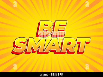 Seien Sie Intelligent. Kreativer Text mit stark dimensionalem Stil und energiegeladenem visuellen Eindruck Stock Vektor