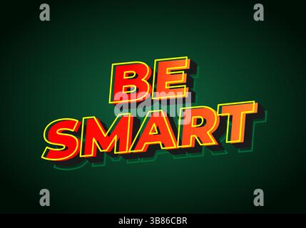 Seien Sie Intelligent. Kreativer Text mit stark dimensionalem Stil und energiegeladenem visuellen Eindruck Stock Vektor